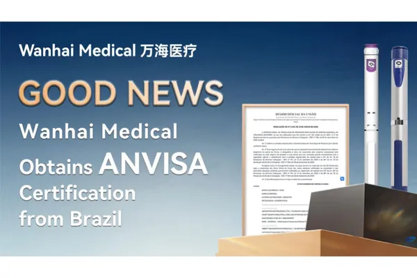 Wanhai Medical Successfully Obtains ANVISA Certification from Brazil